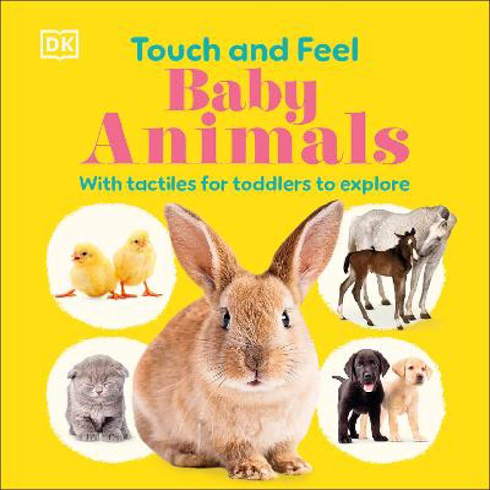 Touch and Feel Baby Animals: With Tactiles for Toddlers to Explore - DK